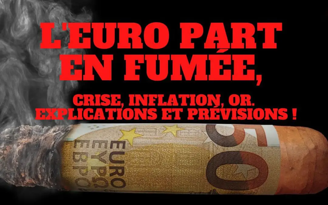 L'euro part en fumée ! Crise, inflation. Explications et prévisions !! .